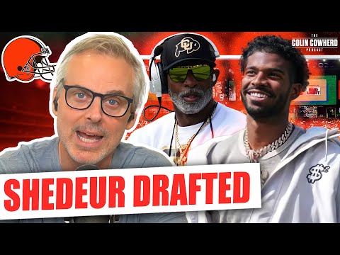 Reaction to Shedeur Sanders drafted by Cleveland Browns in NFL Draft | Colin Cowherd Podcast