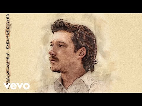 Morgan Wallen - Eyes Are Closed