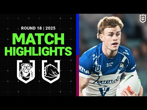 2025 NRL Match Highlights | Bulldogs v Broncos | Round 18