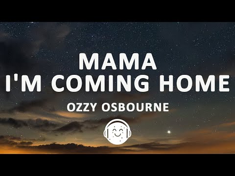 OZZY OSBOURNE - Mama, I'm Coming Home (Lyrics)
