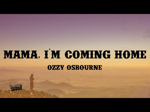 Mama, I'm Coming Home - OZZY OSBOURNE (Lyrics)