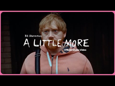 Ed Sheeran - A Little More (Official Music Video)