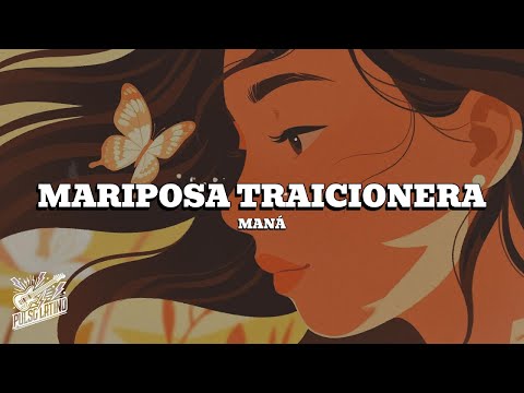 Maná - Mariposa Traicionera (Letra)