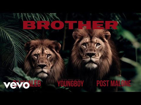DJ Khaled, Post Malone, YoungBoy Never Broke Again - Brother (Official Visualizer)