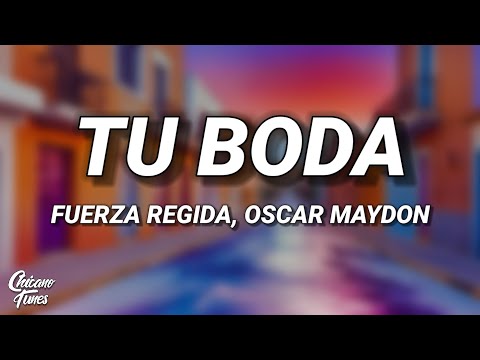 Oscar Maydon, Fuerza Regida - Tu Boda (Letra/Lyrics)