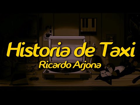 Ricardo Arjona - Historia de Taxi (Lyrics)