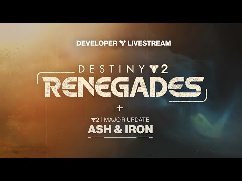 Destiny 2: Renegades Reveal + Ash & Iron Developer Livestream
