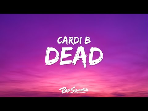 Cardi B - Dead (Lyrics) ft. Summer Walker