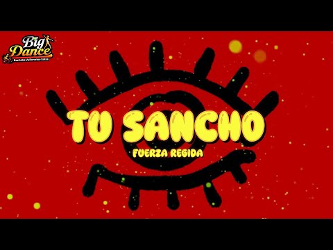 FUERZA REGIDA - TU SANCHO (Letra)