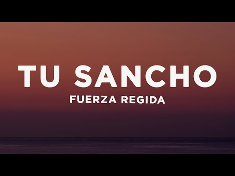 Fuerza Regida - TU SANCHO (Letra/Lyrics)