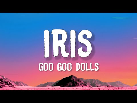 Goo Goo Dolls - Iris (Lyrics)
