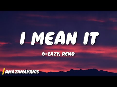 G-Eazy - I Mean It (Lyrics) ft. Remo