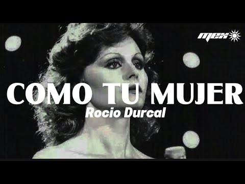 Rocio Durcal - Como tu mujer (Letra)