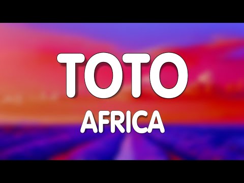 Toto - Africa (Lyrics)