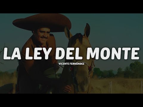 Vicente Fernández - La Ley del Monte (Letra/Lyrics)