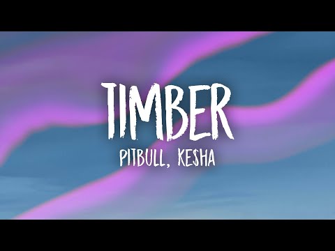 Pitbull, Ke$ha - Timber (Lyrics)