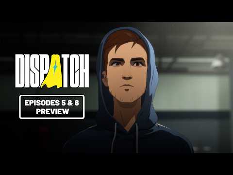 Dispatch | Episodes 5 & 6 Preview