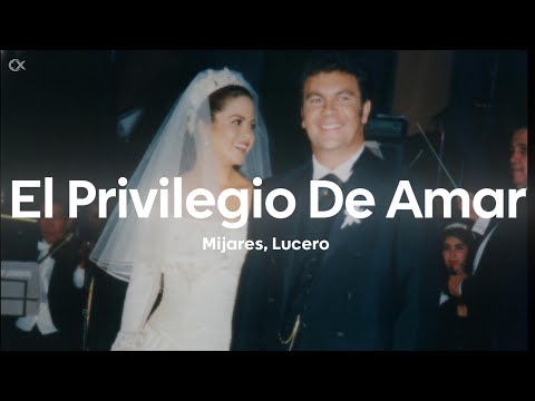 Mijares, Lucero - El Privilegio De Amar (Letra/Lyrics)