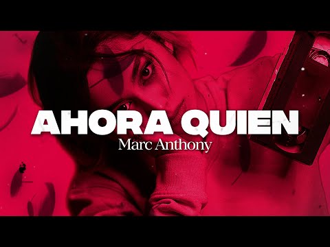 Marc Anthony - Ahora Quién (Letra /Lyrics)