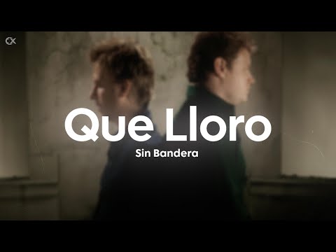 Sin Bandera - Que Lloro (Letra/Lyrics)