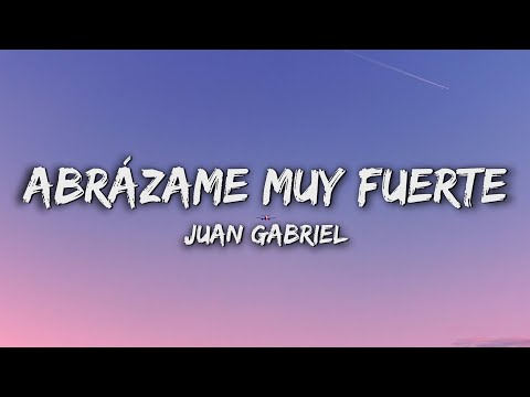 Juan Gabriel - Abrázame Muy Fuerte (Letra/Lyrics)