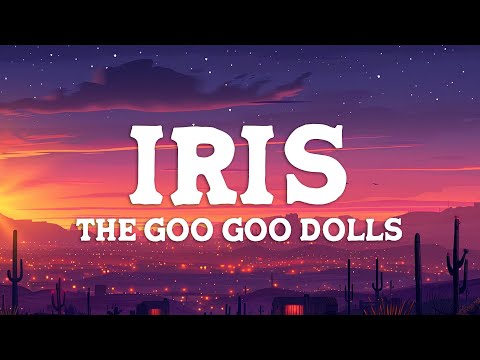 Goo Goo Dolls - Iris (Lyrics)