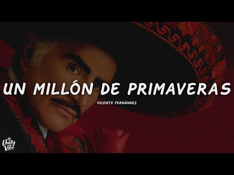 Vicente Fernández - Un Millón de Primaveras (Letra)