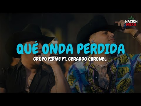 Grupo Firme Ft. Gerardo Coronel - Qué Onda Perdida (Letra)