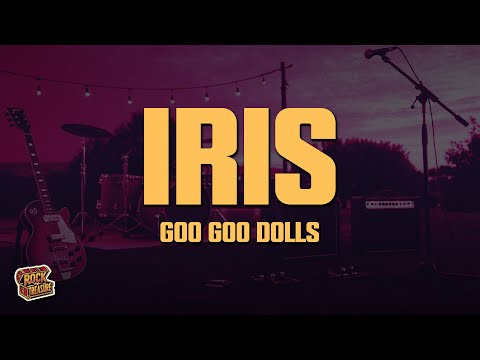 Goo Goo Dolls - Iris (Lyrics)