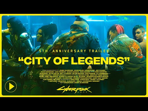 Cyberpunk 2077 5th Anniversary Trailer — City of Legends
