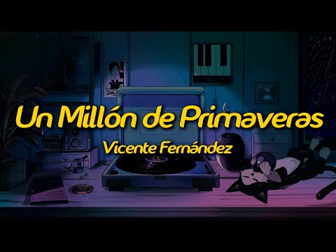 Vicente Fernández - Un Millón de Primaveras (Lyrics)