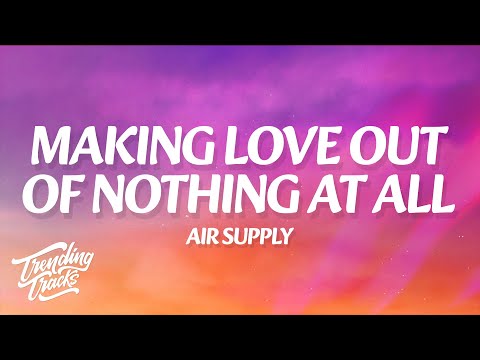Air Supply - Making Love Out Of Nothing At All (Lyrics)